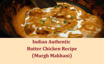 Indian Authentic Butter Chicken Recipe（Murgh Makhani）