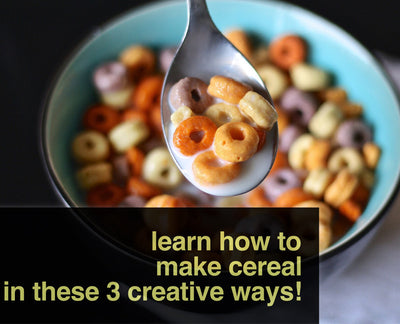 Learn How To Make Cereal In These 3 Creative Ways!