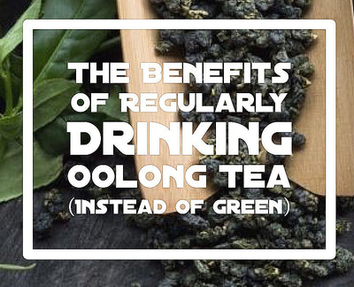 The Benefits Of Regularly Drinking Oolong Tea (Instead Of Green)