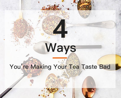 4 Ways You're Making Your Tea Taste Bad