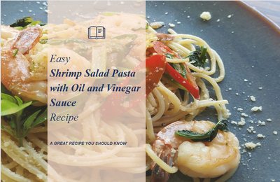 Easy Shrimp Salad Pasta with Oil and Vinegar Sauce